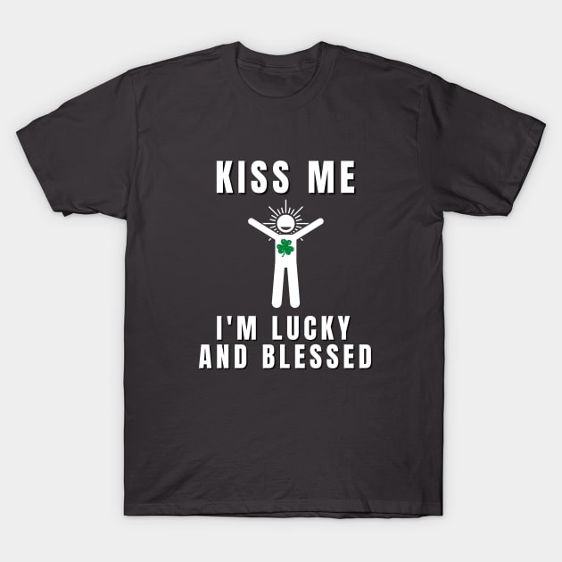 Kiss me I'm luck and blessed T-Shirt by Rebecca Abraxas - Brilliant Possibili Tees